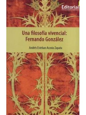 Una Filosofia Vivencial Fernando Gonzalez