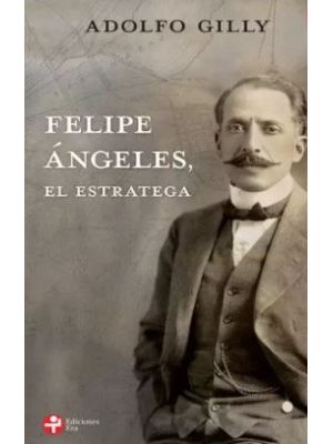Felipe Angeles El Estratega