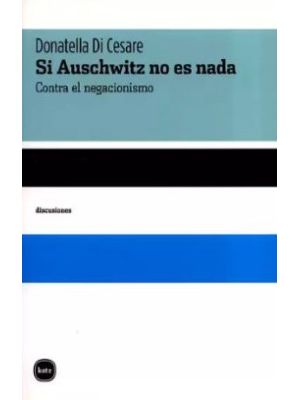 Si Auschwitz No Es Nada