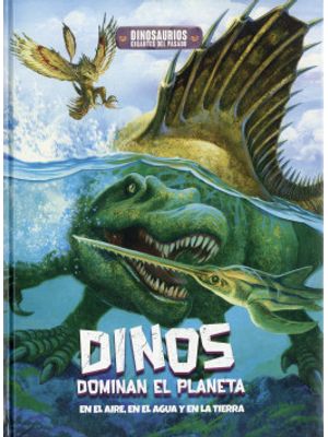 Dinos Dominan El Planeta En El Aire En El Agua Y En La  Tierra