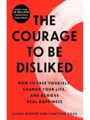 The Courage To Be Disliked
