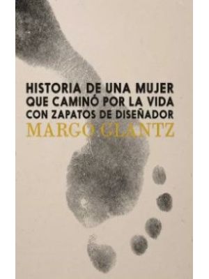 Historia De Una Mujer Que Camino Por La Vida Con Zapatos De DiseÑador