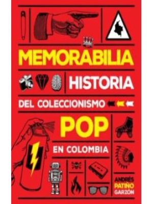 Memorabilia Historia Del Coleccionismo Pop En Colombia