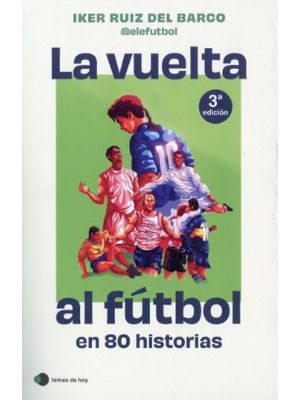 La Vuelta Al Futbol En 80 Historias