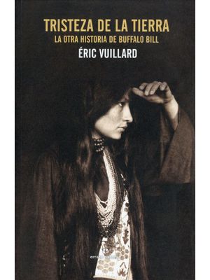 Tristeza De La Tierra La Otra Historia De Buffalo Bill