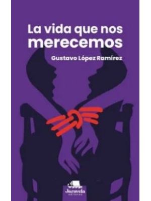La Vida Que Nos Merecemos