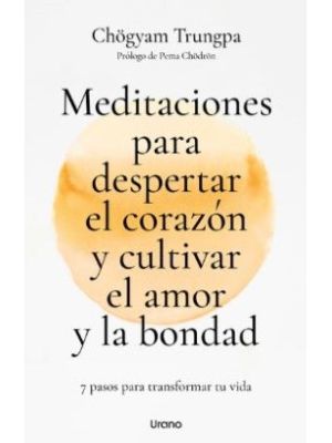 Meditaciones Para Despertar El Corazon Y Cultivar El Amor Y La Bondad
