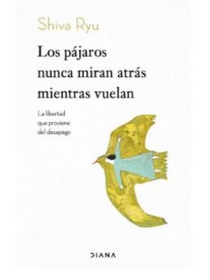 Los Pajaros Nunca Miran Atras Mientras Vuelan