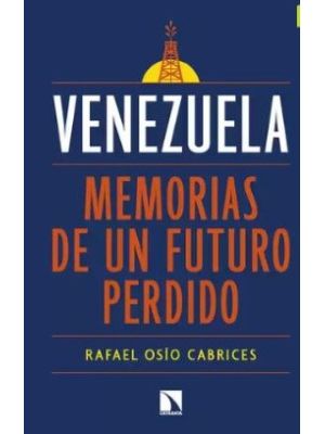 Venezuela Memorias De Un Futuro Perdido