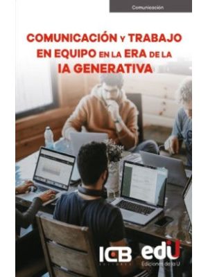 ComunicaciÓn Y Trabajo En Equipo En La Era De La Ia Generativa