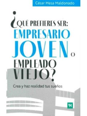 QuÉ Prefieres Ser: Empresario Joven O Empleado Viejo