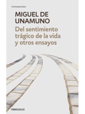 Del Sentimiento TrÁgico De La Vida Y Otros Ensayos