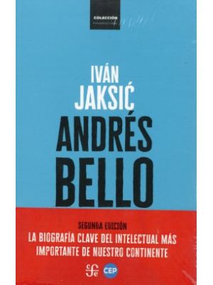 AndrÉs Bello Orden Y Libertad En La HispanoamÉrica