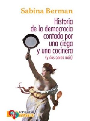 Historia De La Democracia Contada Por Una Ciega Y Una Cocinera