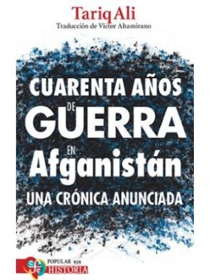 Cuarenta AÑos De Guerra En AfganistÁn Una CrÓnica Anunciada