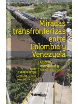 Miradas Transfronterizas Entre Colombia  Y Venezuela