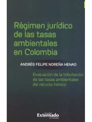 Regimen Juridico De Las Tasas Ambientales En Colombia