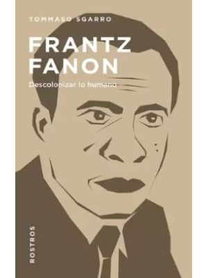 Frantz Fanon Descolonizar Lo Humano