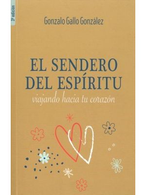 El Sendero Del EspÍritu Viajando Hacia Tu CorazÓn