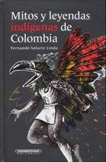 Mitos Y Leyendas Indigenas De Colombia