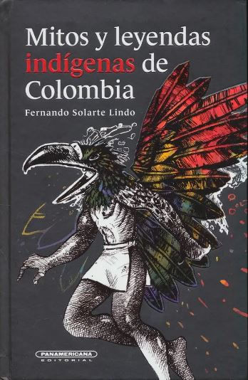 Mitos Y Leyendas Indigenas De Colombia