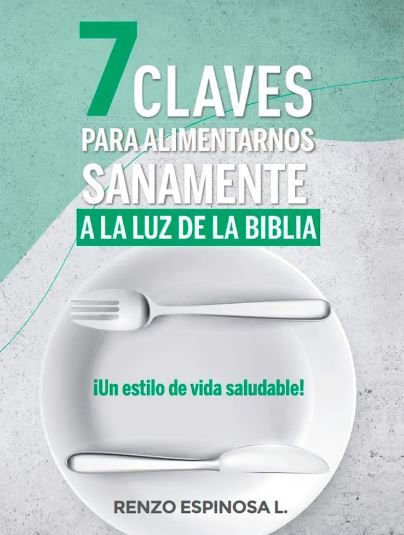 7 Claves para Alimentarnos Sanamente a La Luz de la Biblia