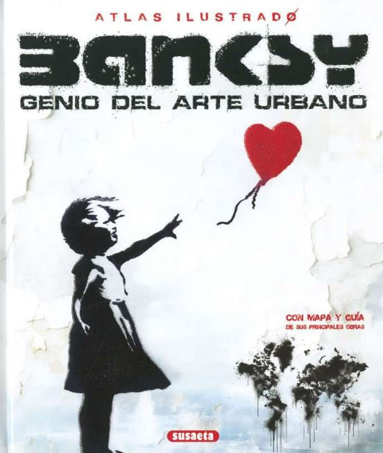 Atlas Ilustrado Banksi Genio del Arte Urbano