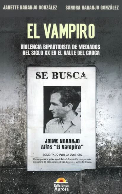 El Vampiro Violencia Bipartidista de Mediados del siglo XX En El Valle Del Cauca