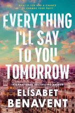 Everything I Ll Say To You Tomorrow