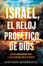 Israel el Reloj Profético de Dios