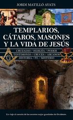 Templarios Cátaros Masones y la Vida de Jesús