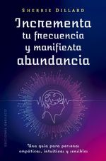 Incrementa Tu Frecuencia y Manifiesta Abundancia