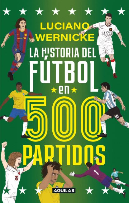 La Historia del Fútbol en 500 Partidos