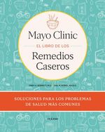 Mayo Clinic el Libro de los Remedios Caseros