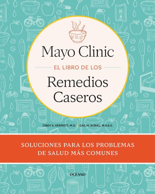Mayo Clinic el Libro de los Remedios Caseros