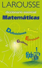 Larousse Diccionario Esencial: MatemÁticas