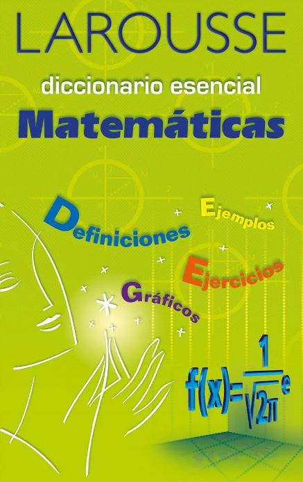 Larousse Diccionario Esencial: MatemÁticas
