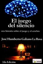 El Juego del Silencio una Historia Sobre El Juego Y El Cerebro